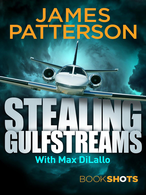 Title details for Stealing Gulfstreams by James Patterson - Available
